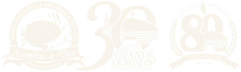 Igreja Evangélica Assembleia de Deus de Cuiabá e Região: Grande Templo, 30 anos e 80 anos